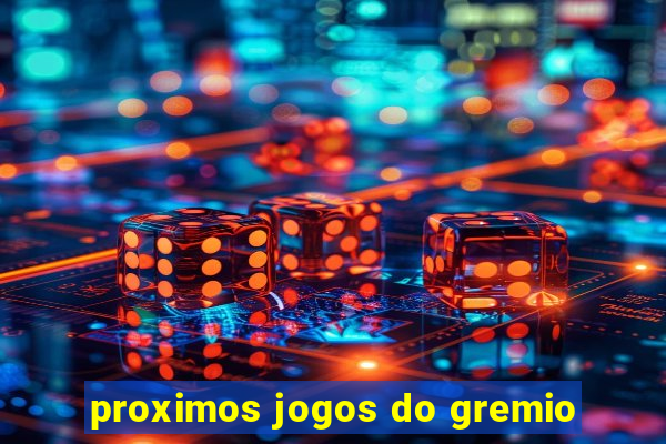 proximos jogos do gremio